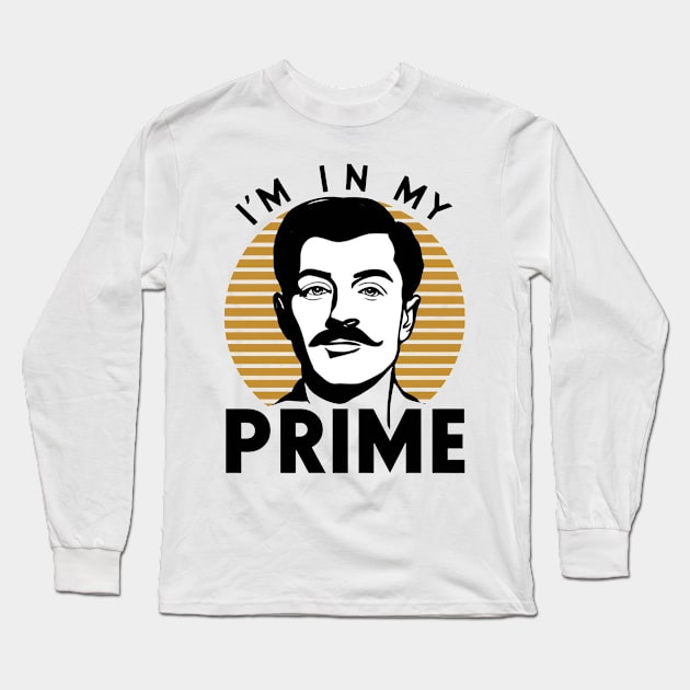 I'm In My Prime Long Sleeve T-Shirt by Creativoo